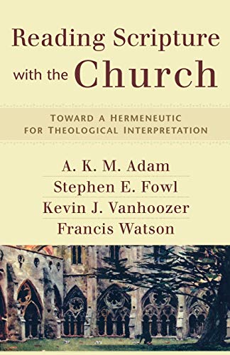 Reading Scripture with the Church – Toward a Hermeneutic for Theological Interpretation