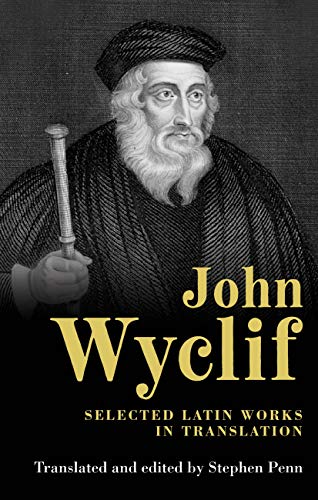 John Wyclif: Selected Latin Works in Translation (Manchester University Press)