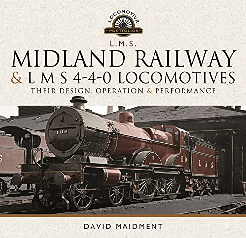 Midland Railway and L M S 4-4-0 Locomotives: Their Design, Operation and Performance (Locomotive Portfolio)