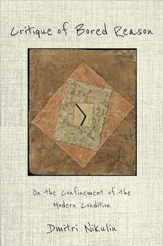 Critique of Bored Reason: On the Confinement of the Modern Condition