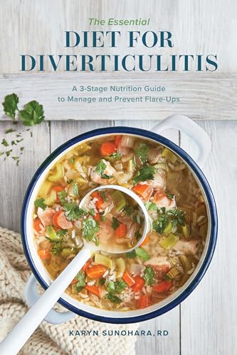 The Essential Diet for Diverticulitis : A 3-Stage Nutrition Guide to Manage and Prevent Flare-Ups