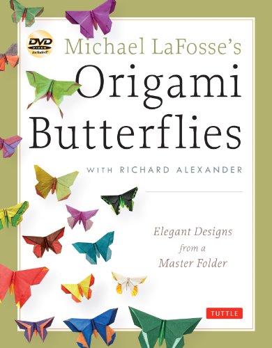 Michael Lafosse's Origami Butterflies: Elegant Designs from a Master Folder: Full-Color Origami Book with 26 Projects and 2 Instructional DVDs: Great for Kids and Adults!