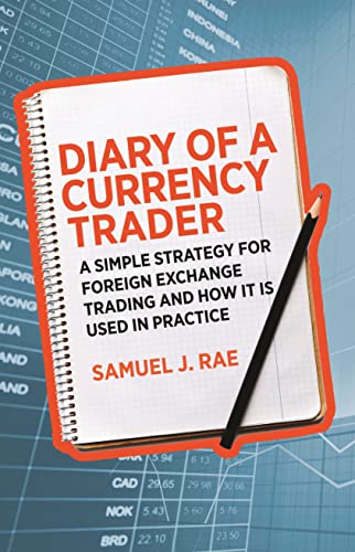 Diary of a Currency Trader : A simple strategy for foreign exchange trading and how it is used in practice