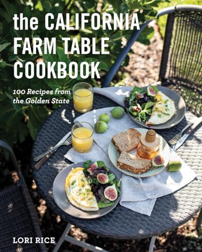 The California Farm Table Cookbook : 100 Recipes from the Golden State