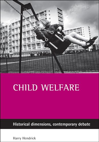 Child welfare : Historical dimensions, contemporary debate