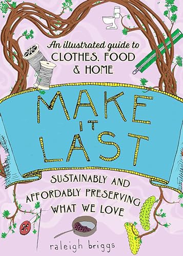 Make It Last (2nd Edition) : Sustainably and Affordably Preserving What We Love
