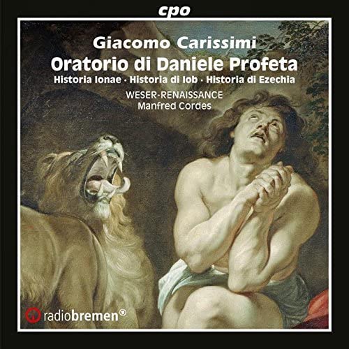 Weser-ren Bremen/cordes - Giacomo Carissimi: Oratorio Di Daniele Profeta - Historia Ionae, Historia Di Iob, Historia Di Ezechia [CD]