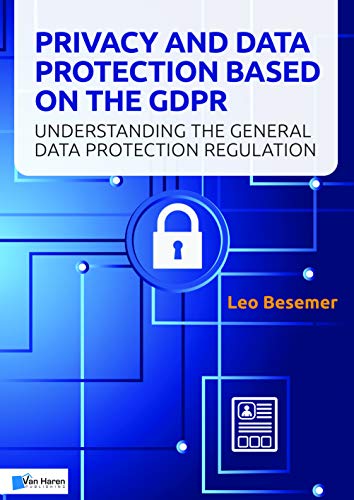 Privacy and Data Protection based on the GDPR: Understanding the General Data Protection Regulation (0)