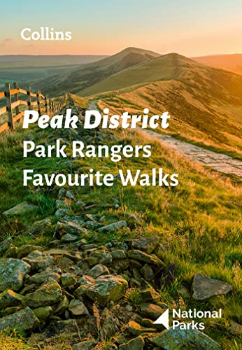 Peak District Park Rangers Favourite Walks: 20 of the best routes chosen and written by National park rangers
