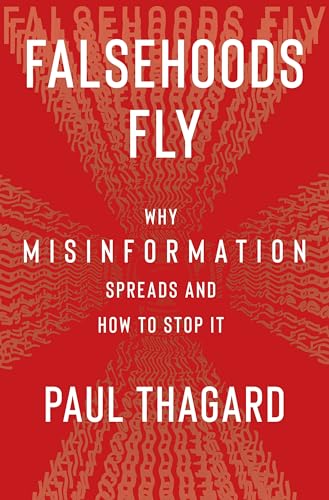 Falsehoods Fly : Why Misinformation Spreads and How to Stop It