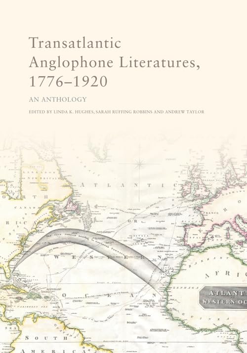Transatlantic Anglophone Literatures, 1776–1920 : An Anthology
