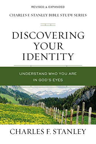 Discovering Your Identity (Charles F. Stanley Bible Study Series): Understand Who You Are in God's Eyes