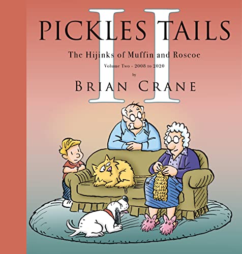 Pickles Tails Volume Two: Subtitle The Hijinks of Muffin &amp; Roscoe Volume Two: 2008-2020