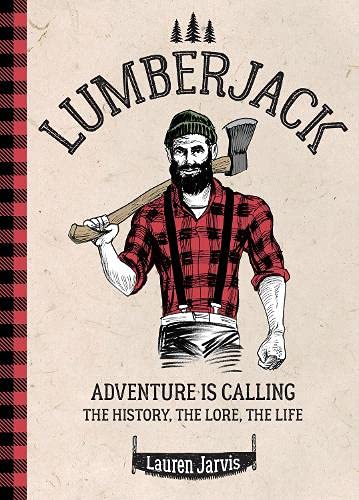 Lumberjack: Adventure is Calling – The History, The Lore, The Life