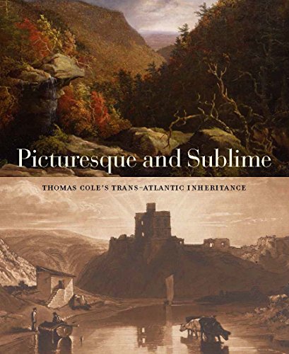 Picturesque and Sublime: Thomas Coles Trans-Atlantic Inheritance