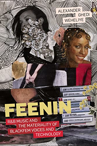 Feenin : R&B Music and the Materiality of BlackFem Voices and Technology