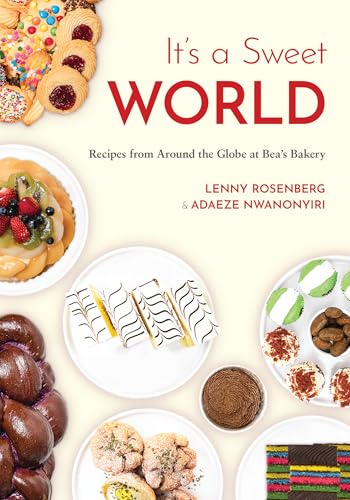 It's a Sweet World : Recipes from Around the Globe at Bea's Bakery
