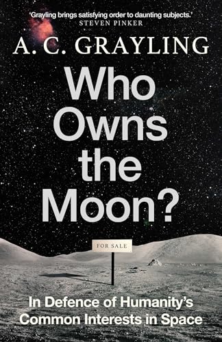 Who Owns the Moon? : In Defence of Humanity’s Common Interests in Space