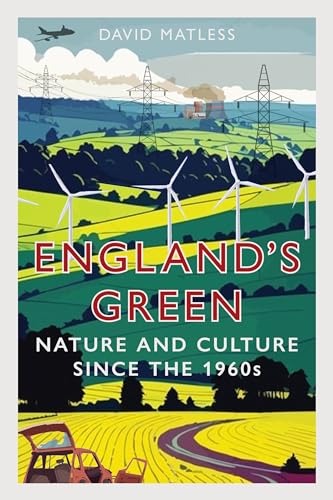 England’s Green : Nature and Culture since the 1960s