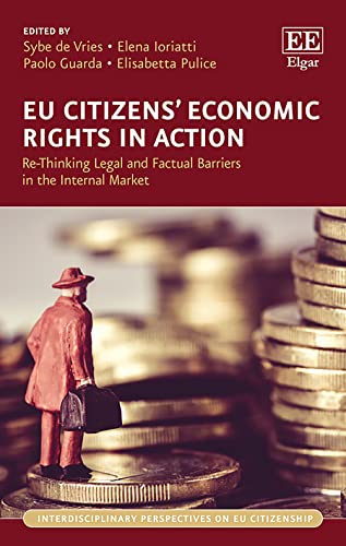 Eu Citizens Economic Rights in Action: Re-Thinking Legal and Factual Barriers in the Internal Market