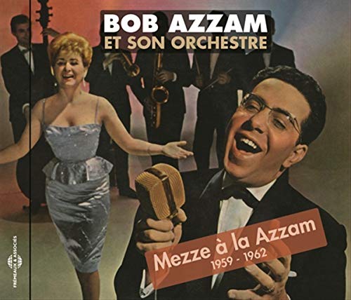 Bob Azzam Et Son Orchestre - Mezze À La Azzam 1959 - 1962 [CD]