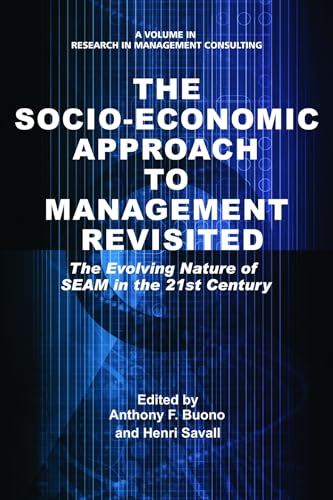Socio-Economic Approach to Management Revisited : The Evolving Nature of SEAM in the 21st Century
