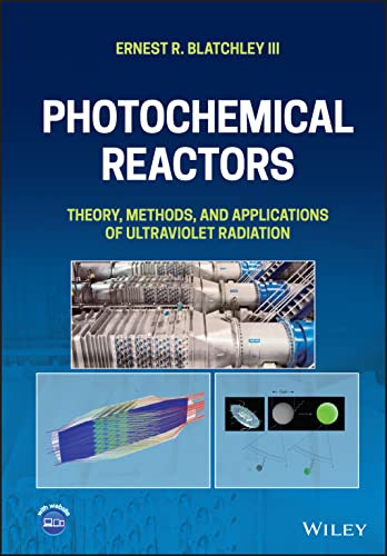 Photochemical Reactors : Theory, Methods, and Applications of Ultraviolet Radiation