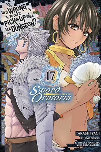 Is Wrong Pick Up Girls Dungeon Sword Oratoria Gn Vol 17 (C: