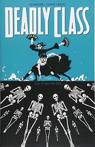 Deadly Class Volume 6: This Is Not The End