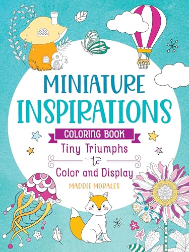 Miniature Inspirations Coloring Book: Tiny Triumphs to Color and Display