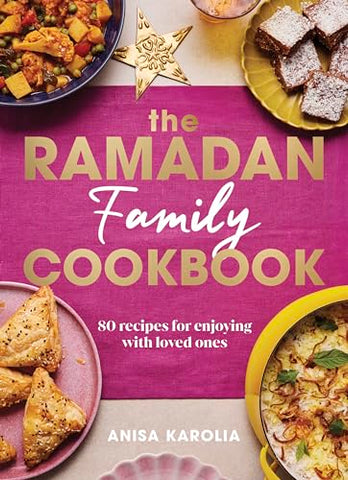 The Ramadan Family Cookbook: 80 recipes for enjoying with loved ones