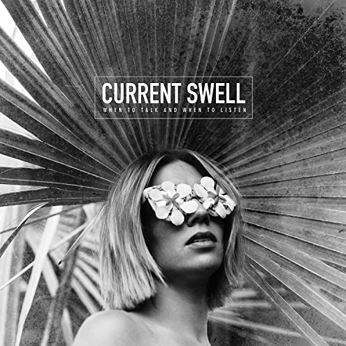 Current Swell - When To Talk And When To Listen [CD]