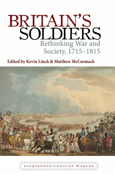 Britain’s Soldiers : Rethinking War and Society, 1715–1815 : 5