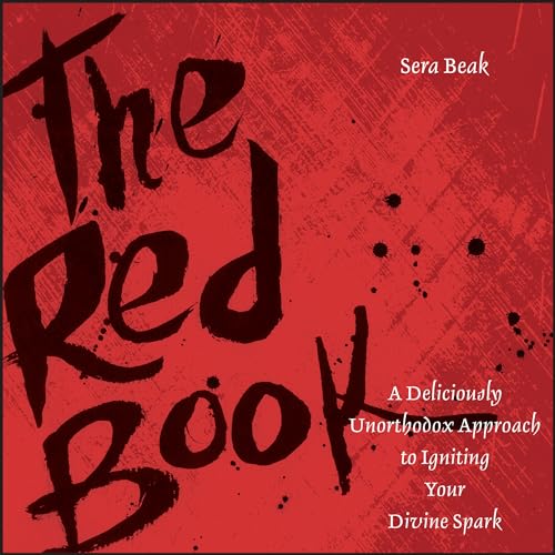 The Red Book: A Deliciously Unorthodox Approach to Igniting Your Divine Spark