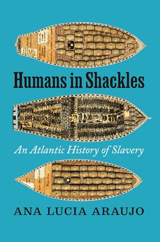 Humans in Shackles : An Atlantic History of Slavery