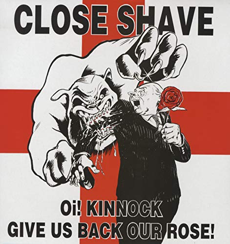 Close Shave - Oi! Kinnock Give Us Back Our Rose! [VINYL]