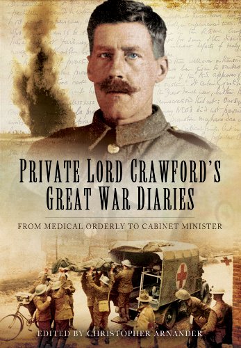 Private Lord Crawford's Great  War Diaries: From Medical Orderly to Cabinet Minister