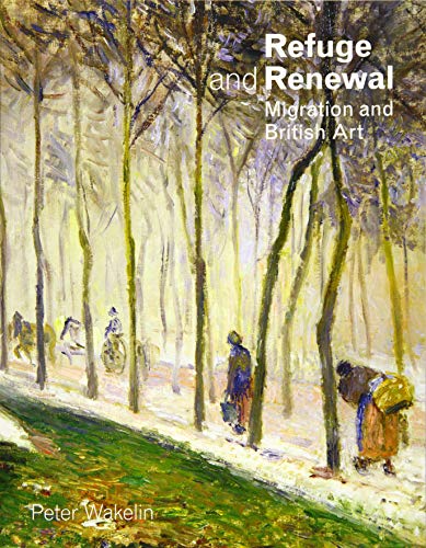 Refuge and Renewal: Migration and British Art