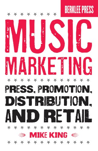 Music Marketing : Press, Promotion, Distribution, and Retail