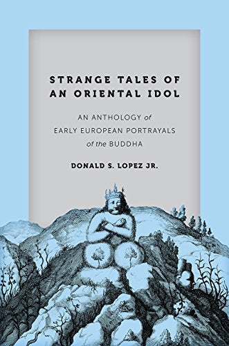 Strange Tales of an Oriental Idol: An Anthology of Early European Portrayals of the Buddha (Buddhism and Modernity)