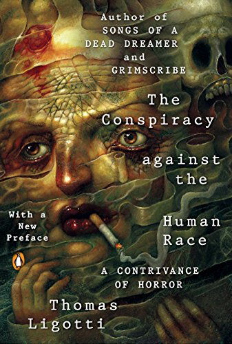 Conspiracy Against the Human Race, The A Contrivance of Horror