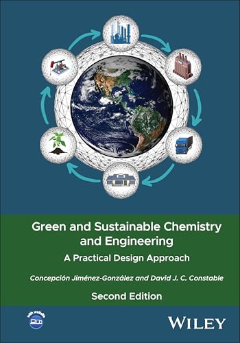 Green and Sustainable Chemistry and Engineering : A Practical Design Approach