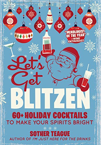 Lets Get Blitzen: 60+ Holiday Cocktails to Make Your Spirits Bright