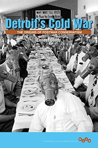 Detroit's Cold War : The Origins of Postwar Conservatism