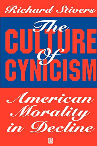 The Culture of Cynicism: American Morality in Decline