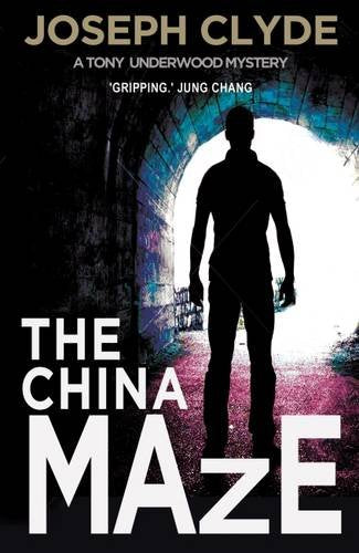 The China Maze (A Tony Underwood Thriller)