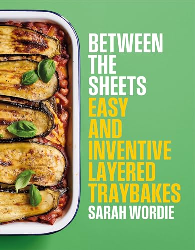 Between the Sheets : Easy and inventive layered traybakes