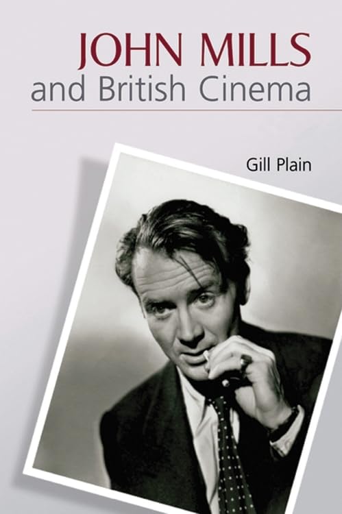 John Mills and British Cinema : Masculinity, Identity and Nation