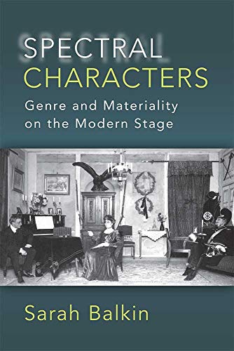Spectral Characters : Genre and Materiality on the Modern Stage