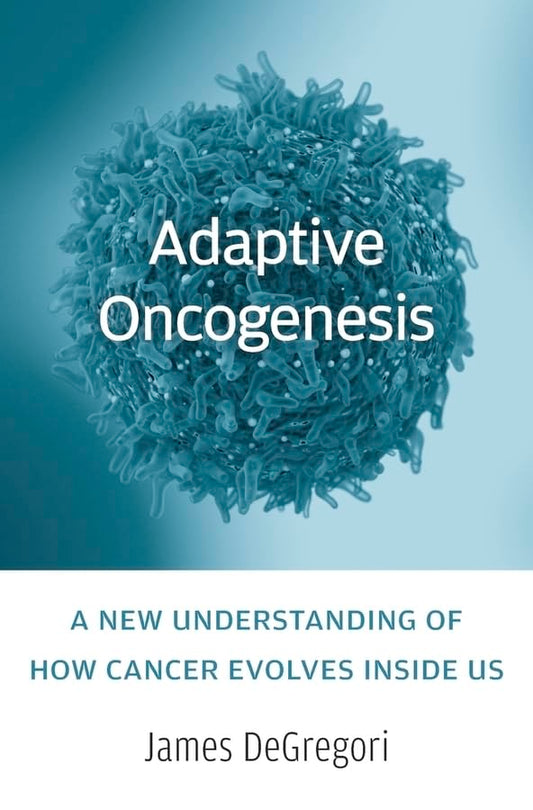 Adaptive Oncogenesis: A New Understanding of How Cancer Evolves Inside Us